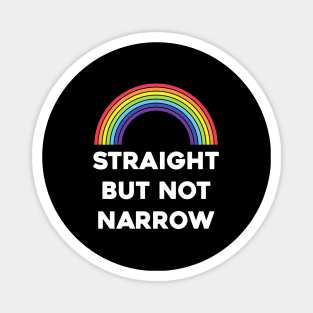 Straight but not narrow.....Pride allyship support Magnet